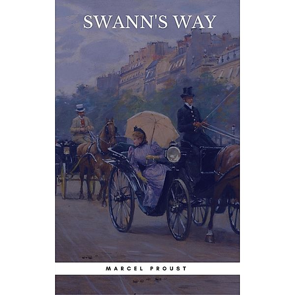 SWANN'S WAY : In Search of Lost Time (Du Côté De Chez Swann) - Philosophical and Aesthetic Masterpiece that Titillated Even Virginia Woolf's Desire for Expression, Marcel Proust, Book Center