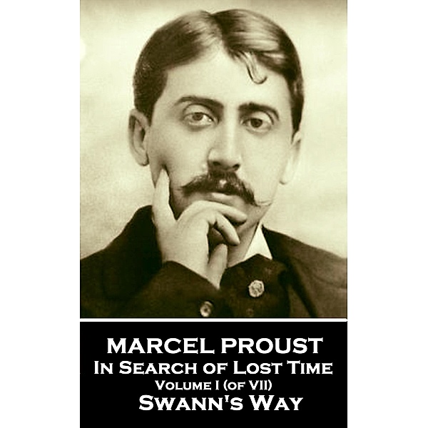 Swann's Way - In Search of Lost Time - Volume I / In Search Of Lost Time Bd.1, Marcel Proust