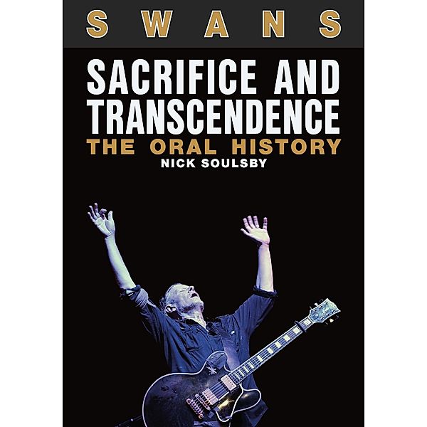 Swans: Sacrifice And Transcendence, Nick Soulsby