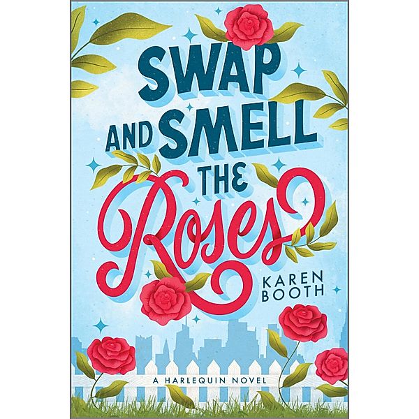 Swap and Smell the Roses / The Swap Bd.1, Karen Booth