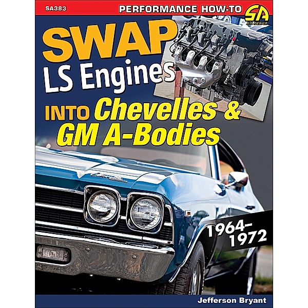 Swap LS Engines into Chevelles & GM A-Bodies, Jefferson Bryant