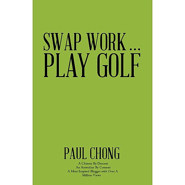 Swap Work . . . Play Golf, Paul Chong