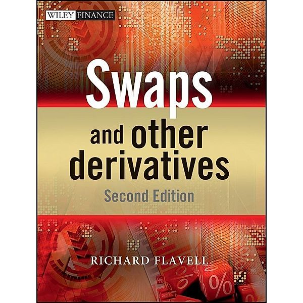 Swaps and Other Derivatives / Wiley Finance Series, Richard R. Flavell