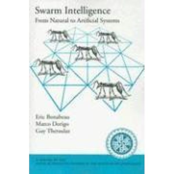 Swarm Intelligence, Eric Bonabeau, Guy Theraulaz, Marco Dorigo