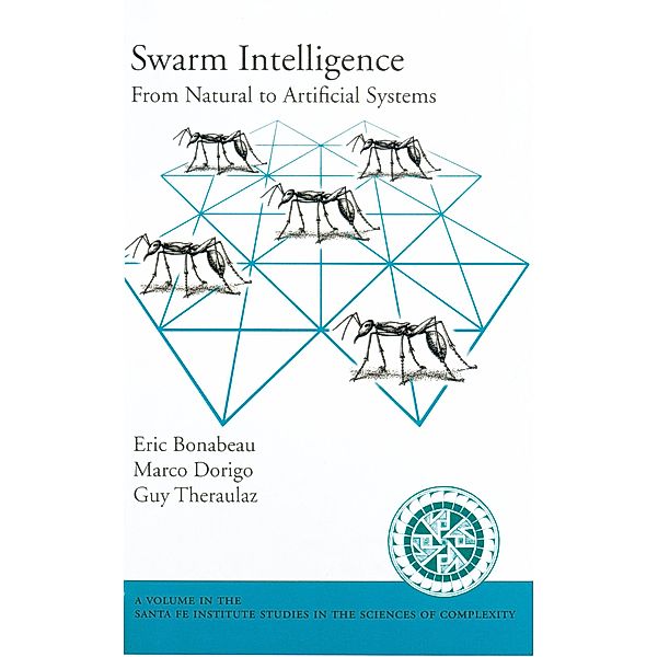 Swarm Intelligence, Eric Bonabeau, Marco Dorigo, Guy Theraulaz