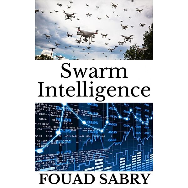 Swarm Intelligence / Emerging Technologies Bd.2, Fouad Sabry