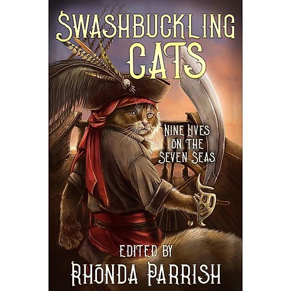 Swashbuckling Cats, Rhonda Parrish, Chadwick Ginther, Krista D. Ball, Beth Cato, Grace Bridges
