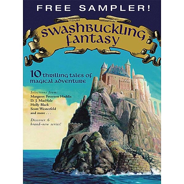 Swashbuckling Fantasy, Margaret Peterson Haddix, Holly Black, Obert Skye, Alan Snow, Anne Ursu, Jane Johnson, Kai Meyer, Linda Buckley-Archer, D. J. MacHale, Scott Westerfeld