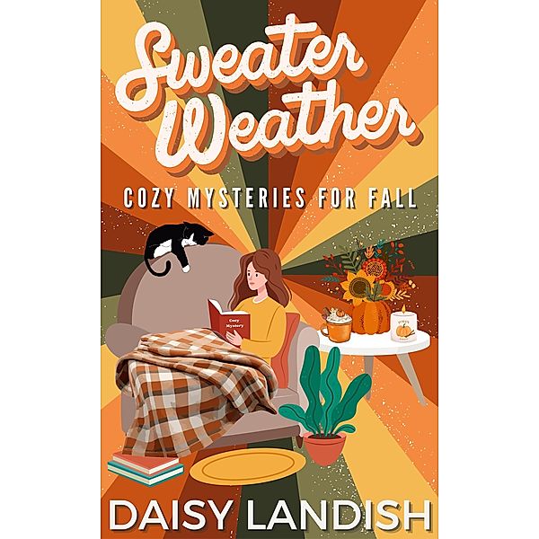 Sweater Weather: Cozy Mysteries for Fall (Cozy Mystery Samplers, #1) / Cozy Mystery Samplers, Daisy Landish