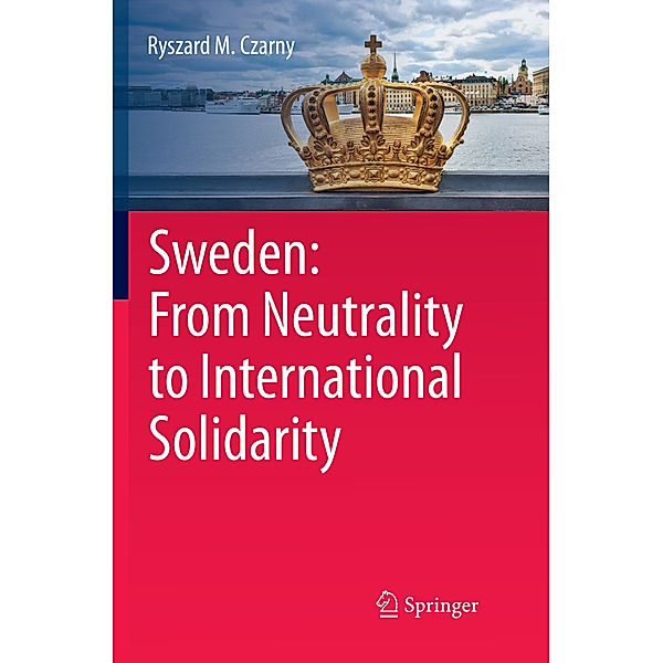 Sweden: From Neutrality to International Solidarity, Ryszard M. Czarny