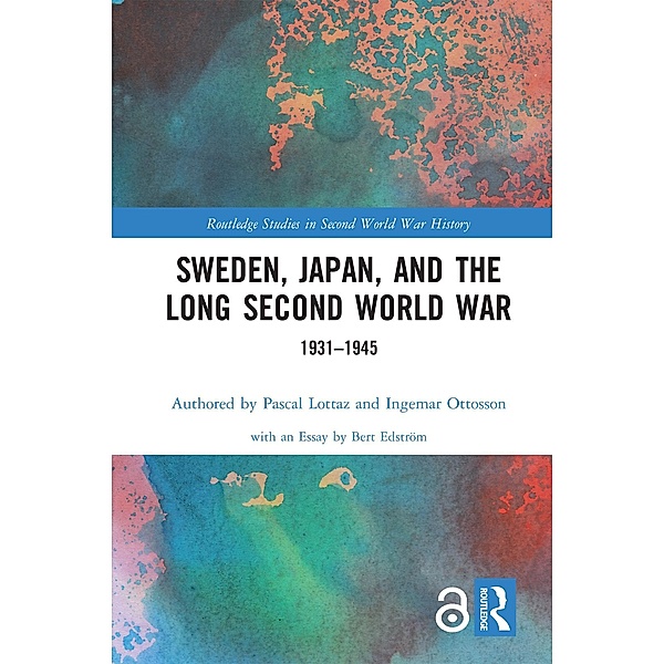 Sweden, Japan, and the Long Second World War, Pascal Lottaz, Ingemar Ottosson