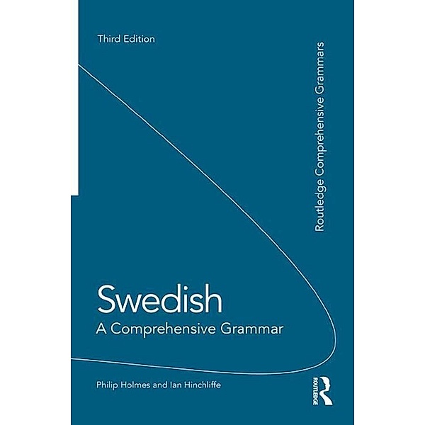 Swedish: A Comprehensive Grammar / Routledge Comprehensive Grammars, Philip Holmes, Ian Hinchliffe