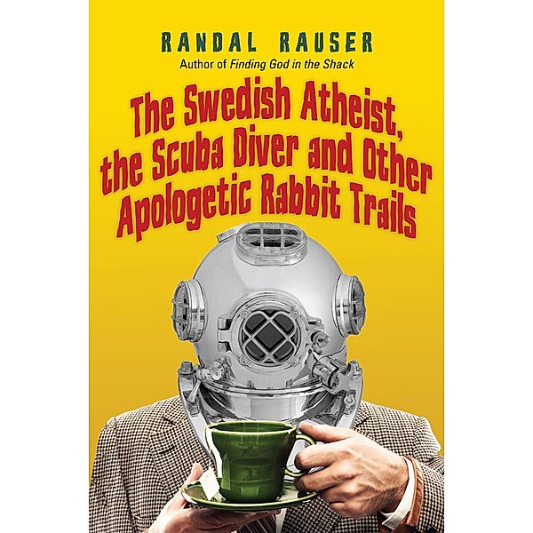 Swedish Atheist, the Scuba Diver and Other Apologetic Rabbit Trails, Randal Rauser