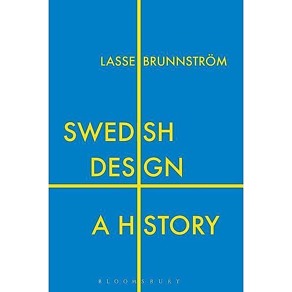 Swedish Design: A History, Lasse Brunnstrom