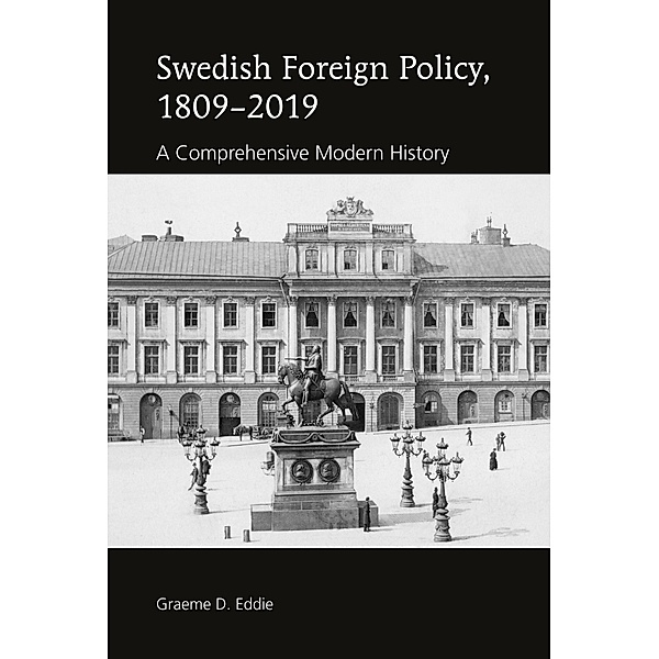 Swedish Foreign Policy, 1809-2019, Graeme D. Eddie
