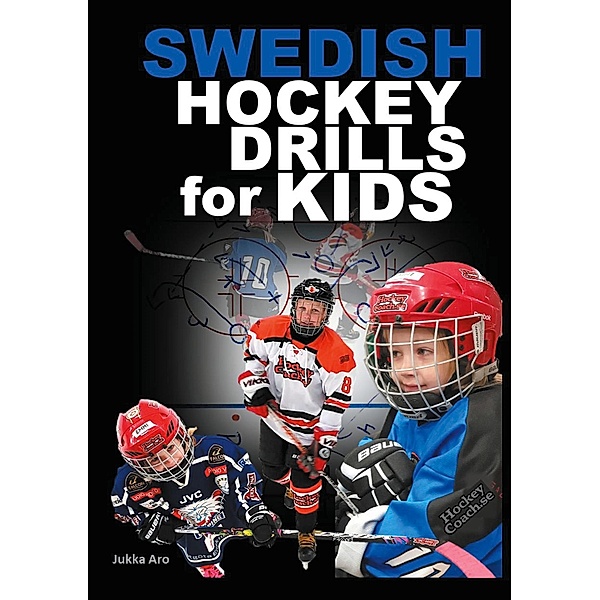Swedish Hockey Drills for Kids, Jukka Aro