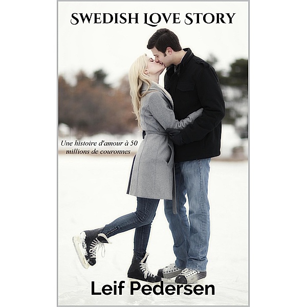 Swedish Love Story: Une histoire d'amour à 50 millions de couronnes, Leif Pedersen