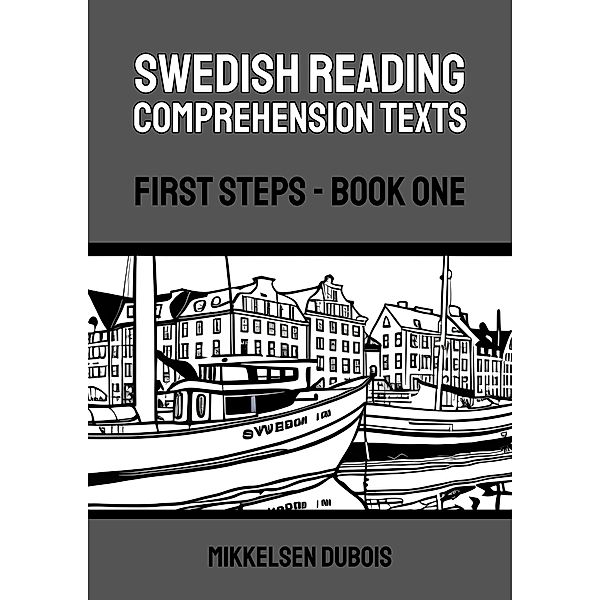 Swedish Reading Comprehension Texts: First Steps - Book One / Swedish Reading Comprehension Texts, Mikkelsen Dubois