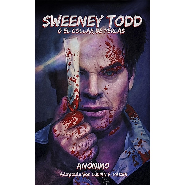 Sweeney Todd o el Collar de Perlas (Sweeney Todd or The String of Pearls) (Spanish Edition) / Lucian F. Vaizer, Lucian F. Vaizer
