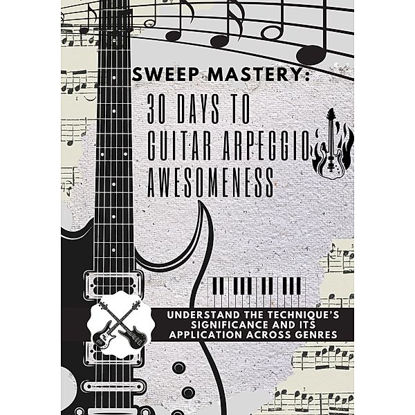 Sweep Mastery: 30 Days to Guitar Arpeggio Awesomeness, Yazan Ibrahim