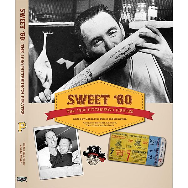 Sweet '60: The 1960 Pittsburgh Pirates (SABR Digital Library, #10) / SABR Digital Library, Society for American Baseball Research