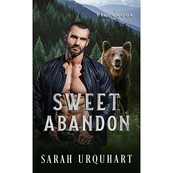 Sweet Abandon (Firebrook Bears) / Firebrook Bears, Sarah Urquhart