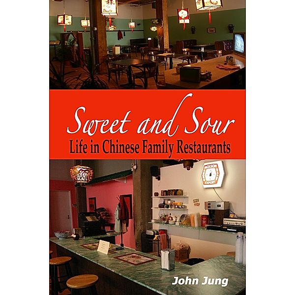 Sweet and Sour: Life in Chinese Family Restaurants, John Jung