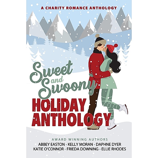 Sweet and Swoony Holiday Anthology, Abbey Easton, Frieda Downing, Katie O'Connor, Daphne Dyer, Kelly Moran, Ellie Rhodes
