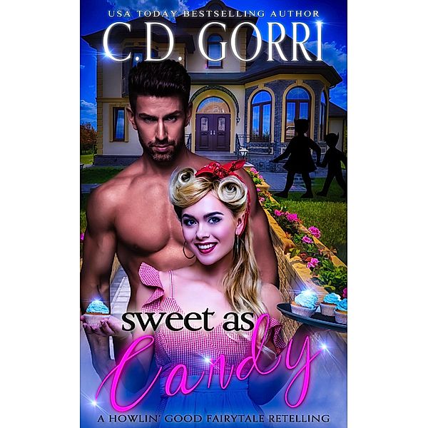 Sweet As Candy (A Howlin' Good Fairytale Retelling, #1) / A Howlin' Good Fairytale Retelling, C. D. Gorri