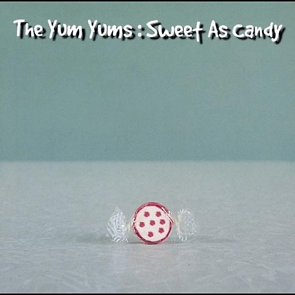 Sweet As Candy (Vinyl), Yum Yums