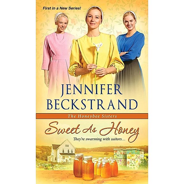 Sweet as Honey / The Honeybee Sisters Bd.1, Jennifer Beckstrand