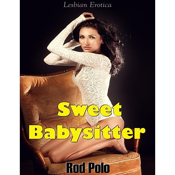 Sweet Babysitter (Lesbian Erotica), Rod Polo