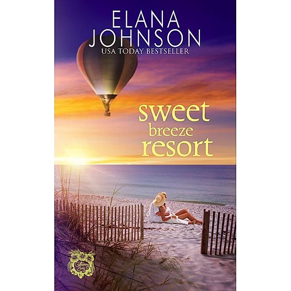 Sweet Breeze Resort (Getaway Bay® Resort Romance, #6) / Getaway Bay® Resort Romance, Elana Johnson