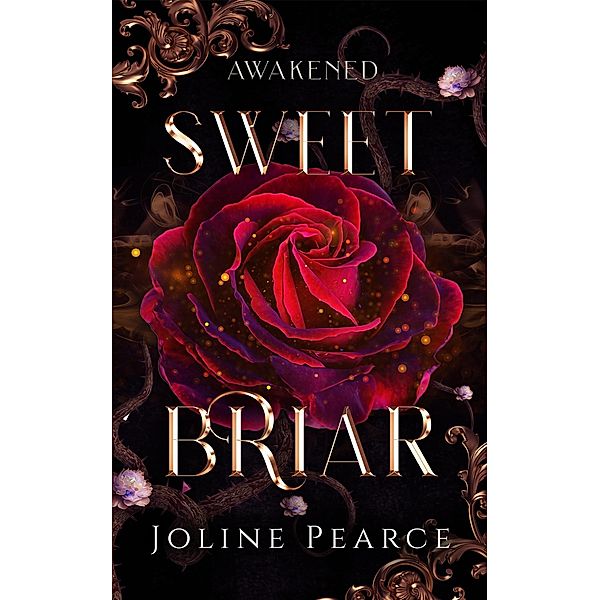 Sweet Briar: (Awakened, #1) / Awakened, Joline Pearce