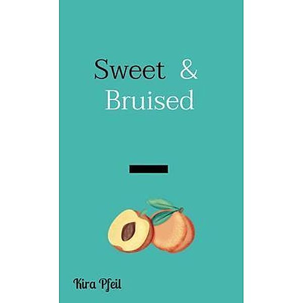 Sweet  &  Bruised, Kira Pfeil