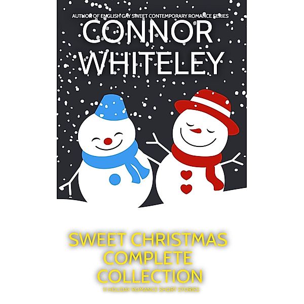 Sweet Christmas Complete Collection: 11 Sweet Holiday Romance Short Stories (Holiday Extravaganza Collections, #3) / Holiday Extravaganza Collections, Connor Whiteley