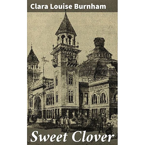Sweet Clover, Clara Louise Burnham