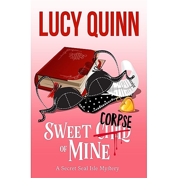 Sweet Corpse of Mine (Secret Seal Isle Mysteries, Book 7) / Secret Seal Isle Mysteries, Lucy Quinn