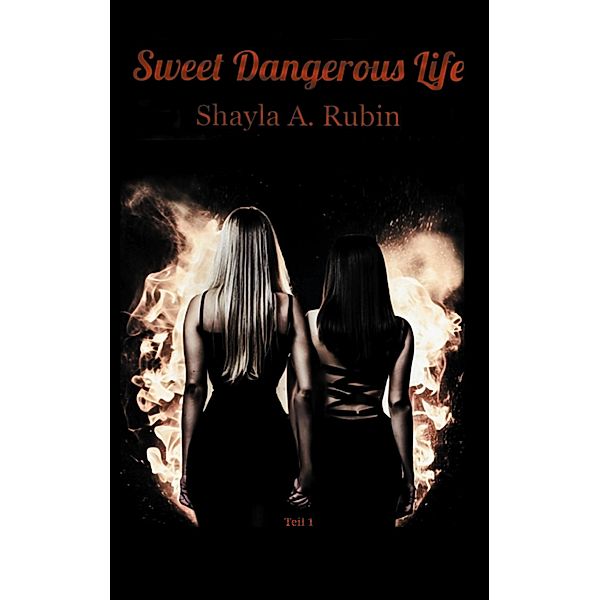 Sweet Dangerous Life / Sweet Dangerous Life Bd.1, Shayla A. Rubin