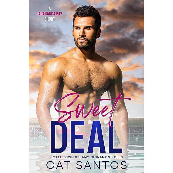 Sweet Deal (Small Town Steamy Cinnamon Rolls, #3) / Small Town Steamy Cinnamon Rolls, Cat Santos