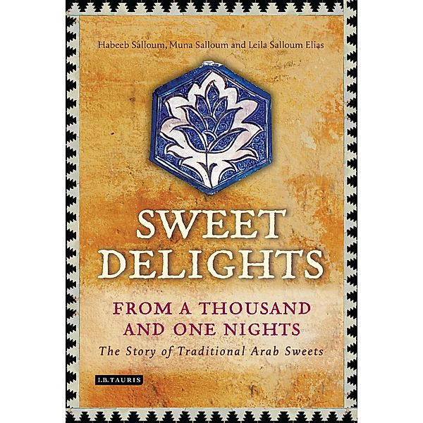 Sweet Delights from a Thousand and One Nights, Habeeb Salloum, Muna Salloum, Leila Salloum Elias