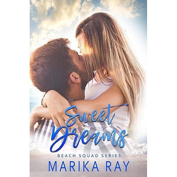 Sweet Dreams (Beach Squad Series, #1) / Beach Squad Series, Marika Ray