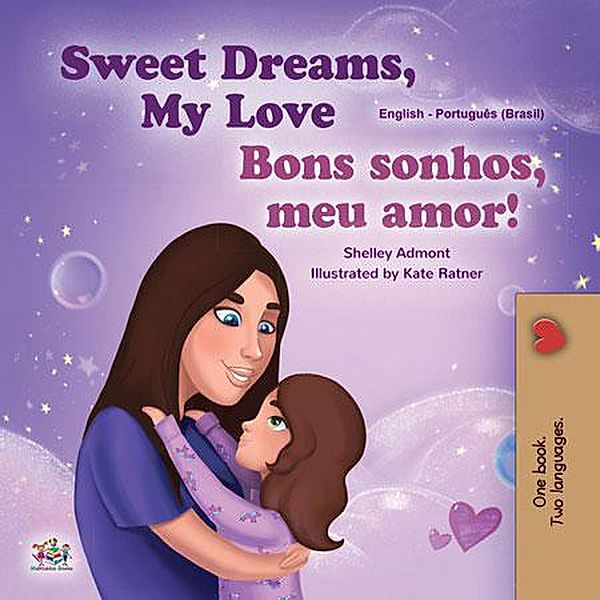 Sweet Dreams, My Love Bons sonhos, meu amor (English Portuguese Bilingual Collection) / English Portuguese Bilingual Collection, Shelley Admont, Kidkiddos Books