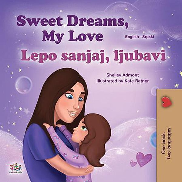 Sweet Dreams, My Love Lepo sanjaj, ljubavi (English Serbian Bilingual Collection) / English Serbian Bilingual Collection, Shelley Admont, Kidkiddos Books