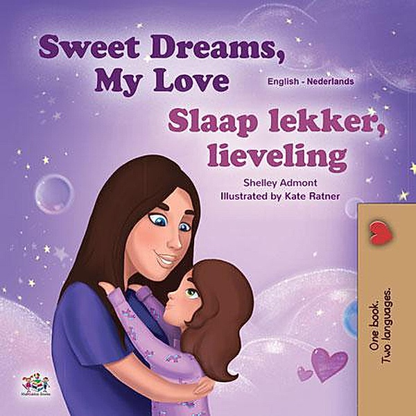 Sweet Dreams, My Love! Slaap lekker, lieveling! (English Dutch Bilingual Collection) / English Dutch Bilingual Collection, Shelley Admont, Kidkiddos Books