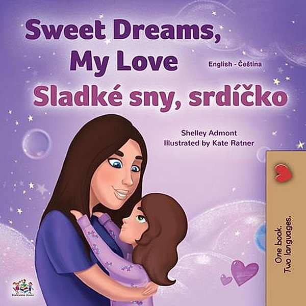 Sweet Dreams, My Love Sladké sny, srdícko (English Czech Bilingual Collection) / English Czech Bilingual Collection, Shelley Admont, Kidkiddos Books