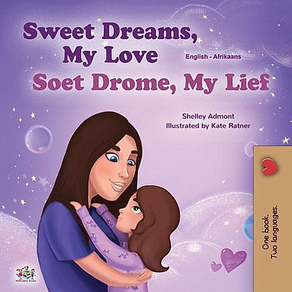 Sweet Dreams, My Love Soet Drome, My Lief (English Afrikaans Bilingual Collection) / English Afrikaans Bilingual Collection, Shelley Admont, Kidkiddos Books