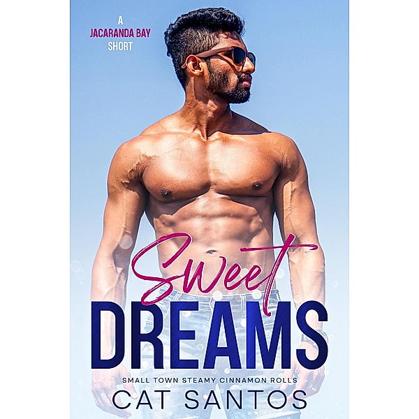 Sweet Dreams (Small Town Steamy Cinnamon Rolls, #2) / Small Town Steamy Cinnamon Rolls, Cat Santos