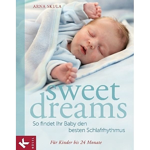 Sweet Dreams - So findet Ihr Baby den besten Schlafrhythmus, Arna Skula