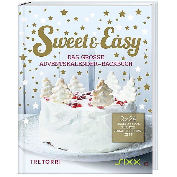 Sweet & Easy - Das grosse Adventskalender-Backbuch